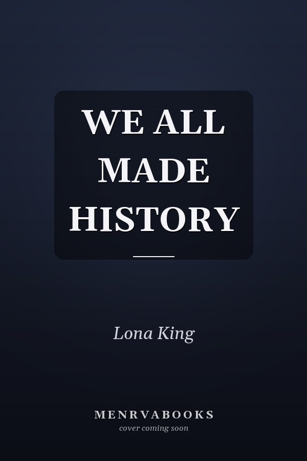 WE ALL MADE HISTORY