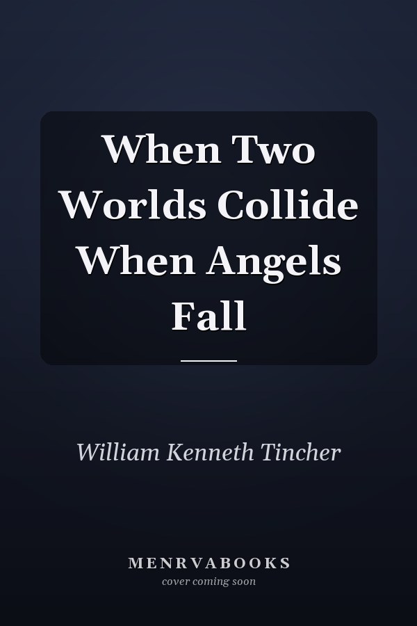 When Two Worlds Collide When Angels Fall