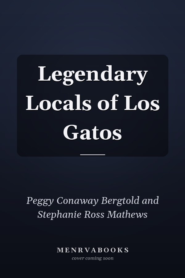 Legendary Locals of Los Gatos