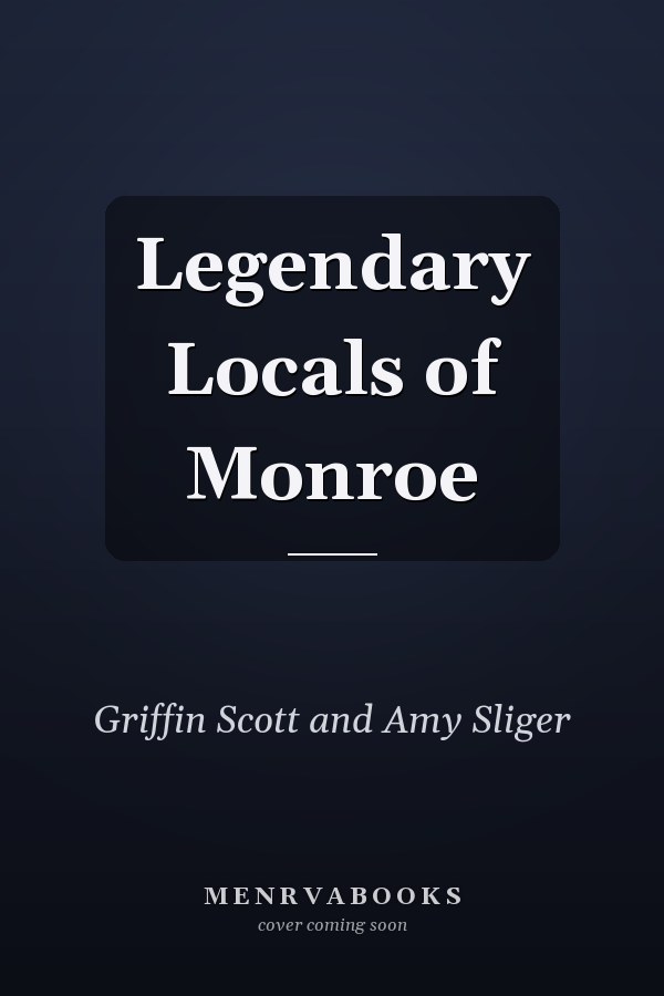 Legendary Locals of Monroe