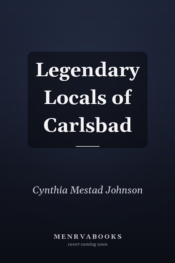 Legendary Locals of Carlsbad