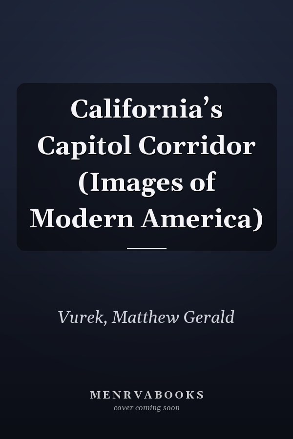 California’s Capitol Corridor (Images of Modern America)