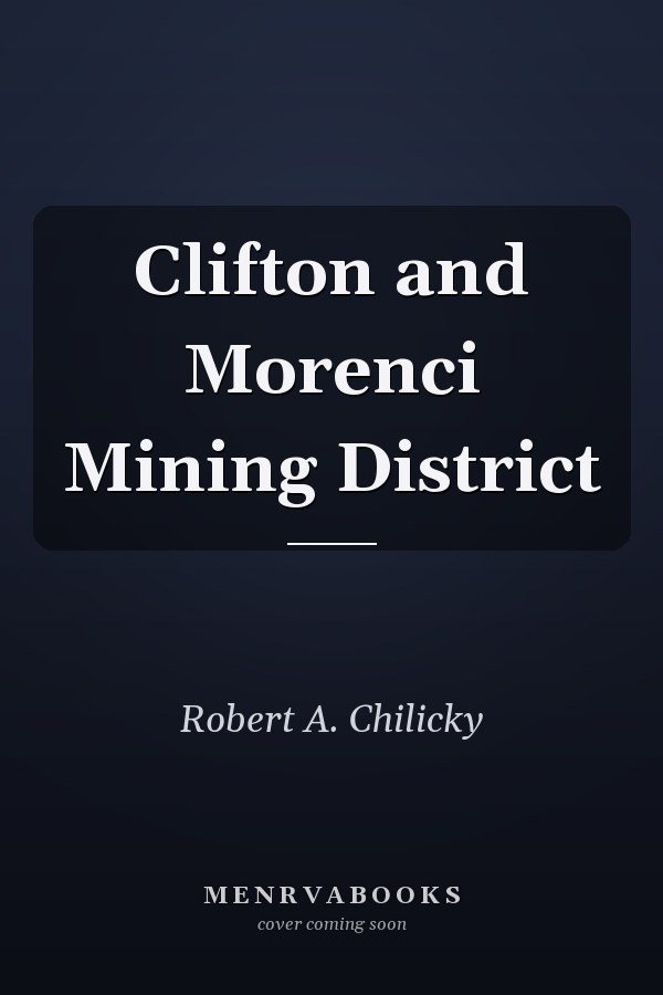 Clifton and Morenci Mining District