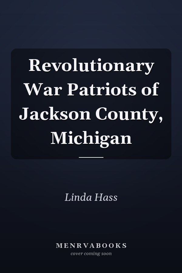 Revolutionary War Patriots of Jackson County, Michigan