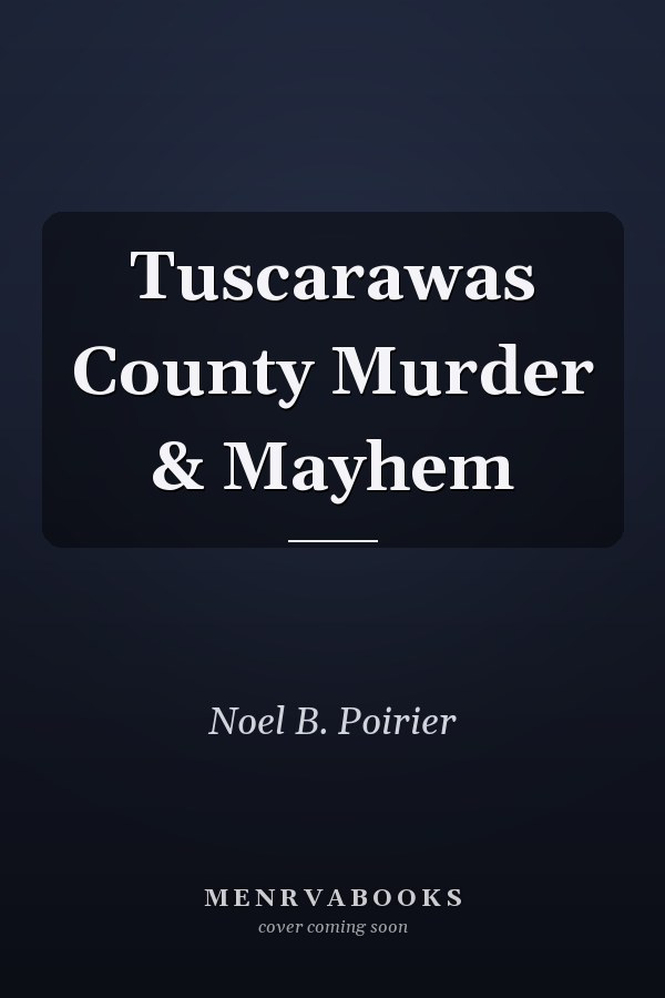 Tuscarawas County Murder & Mayhem