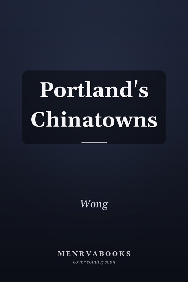 Portland's Chinatowns