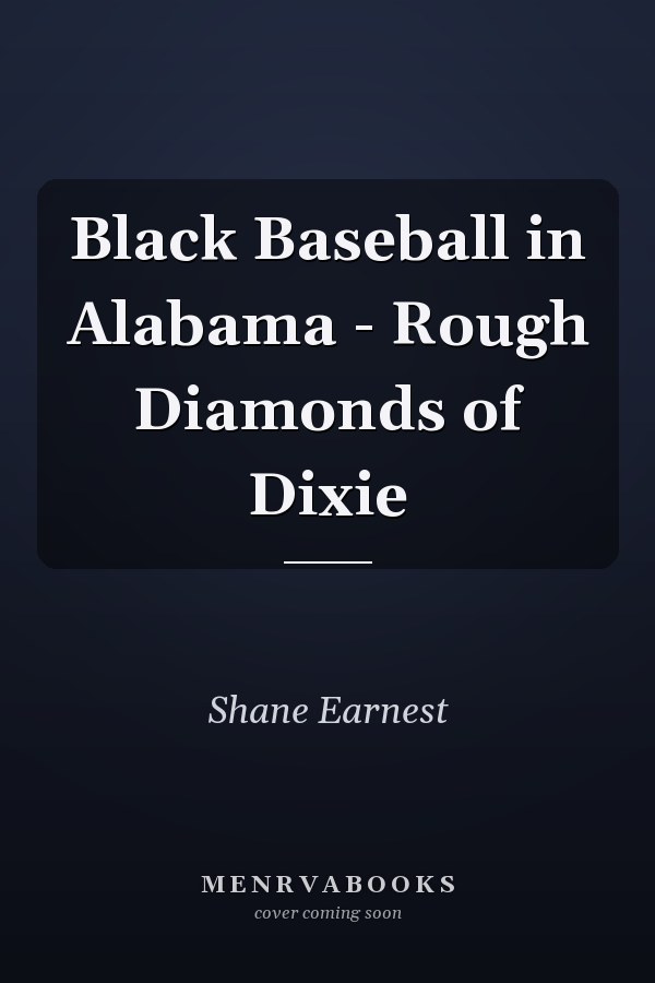Black Baseball in Alabama - Rough Diamonds of Dixie
