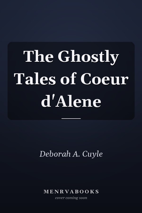 The Ghostly Tales of Coeur d'Alene