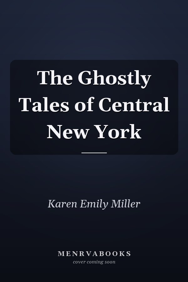 The Ghostly Tales of Central New York