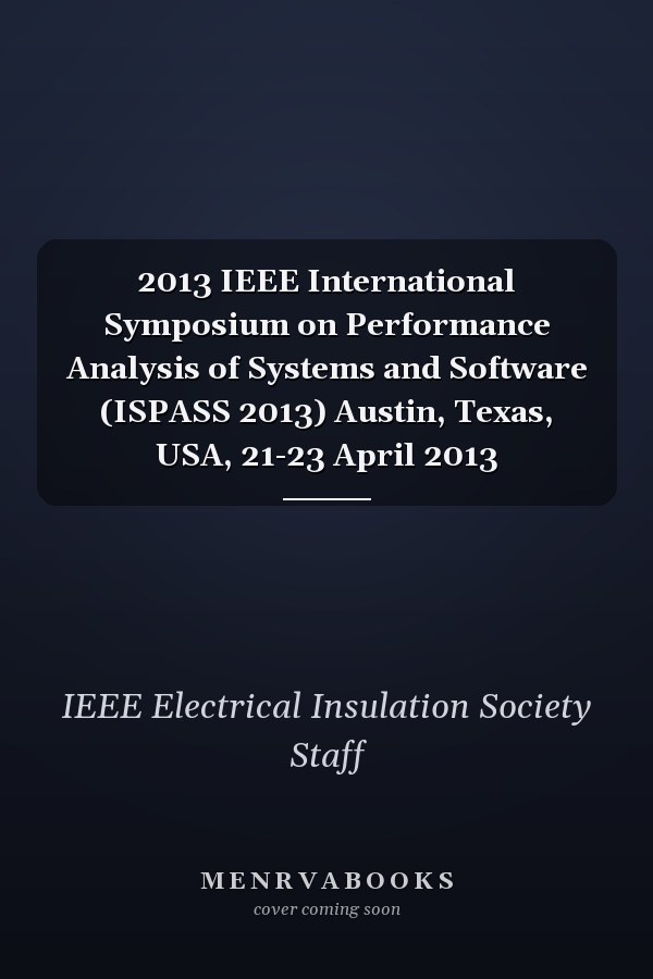 2013 IEEE International Symposium on Performance Analysis of Systems and Software (ISPASS 2013) Austin, Texas, USA, 21-23 April 2013