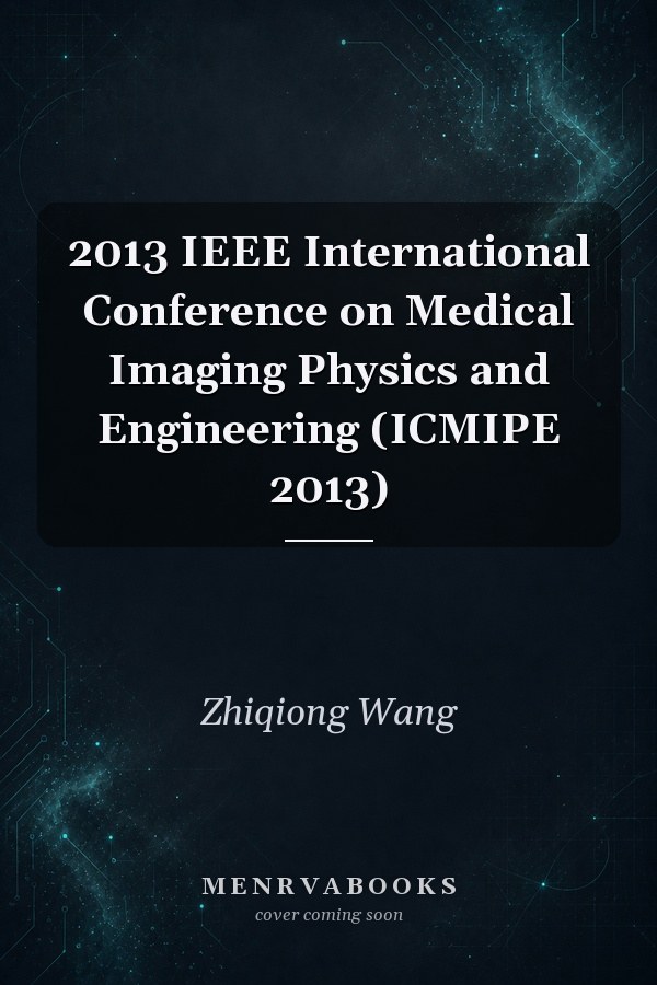 2013 IEEE International Conference on Medical Imaging Physics and Engineering (ICMIPE 2013)
