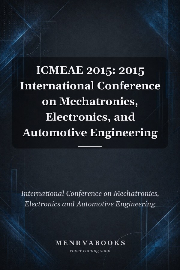 ICMEAE 2015: 2015 International Conference on Mechatronics, Electronics, and Automotive Engineering