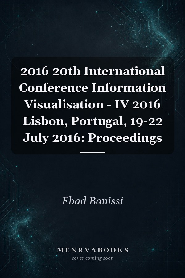 2016 20th International Conference Information Visualisation - IV 2016 Lisbon, Portugal, 19-22 July 2016: Proceedings