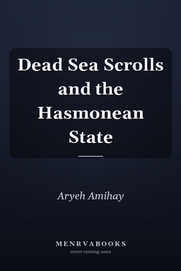 Dead Sea Scrolls and the Hasmonean State