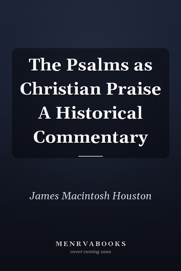 The Psalms as Christian Praise A Historical Commentary