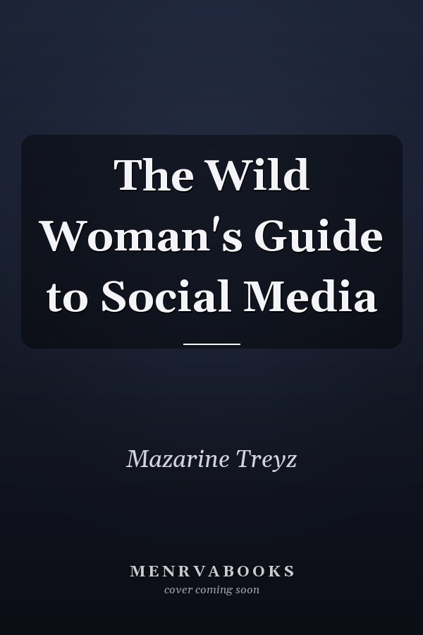 The Wild Woman's Guide to Social Media