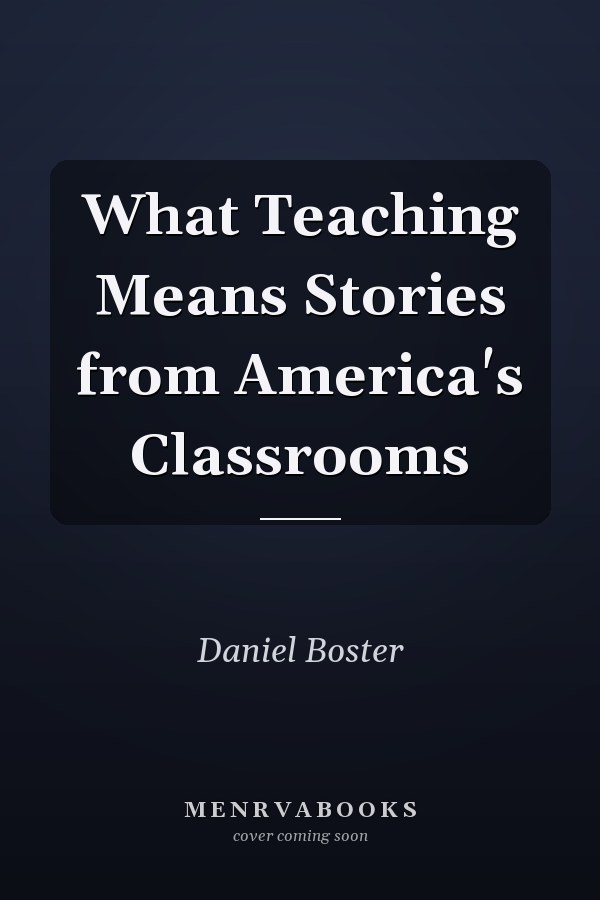 What Teaching Means Stories from America's Classrooms