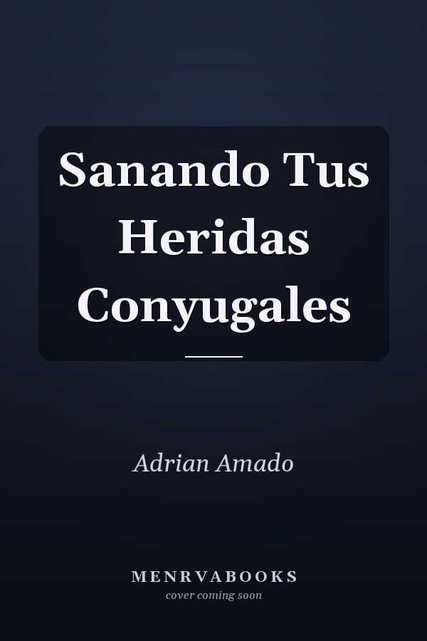 Sanando Tus Heridas Conyugales