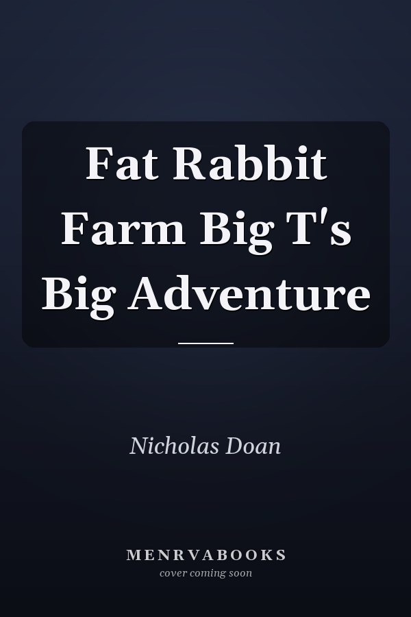 Fat Rabbit Farm Big T's Big Adventure