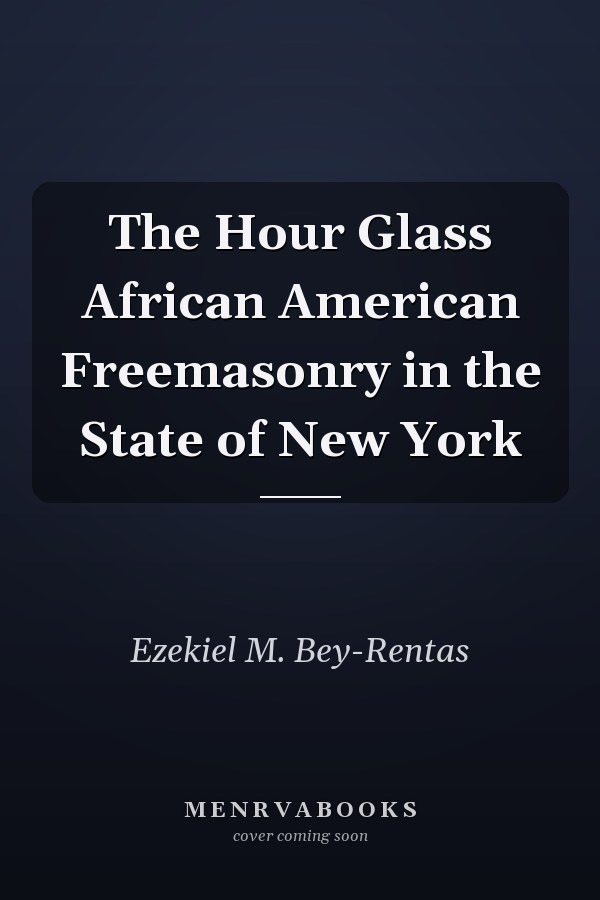 The Hour Glass African American Freemasonry in the State of New York