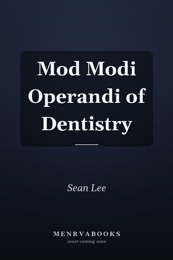 Mod Modi Operandi of Dentistry
