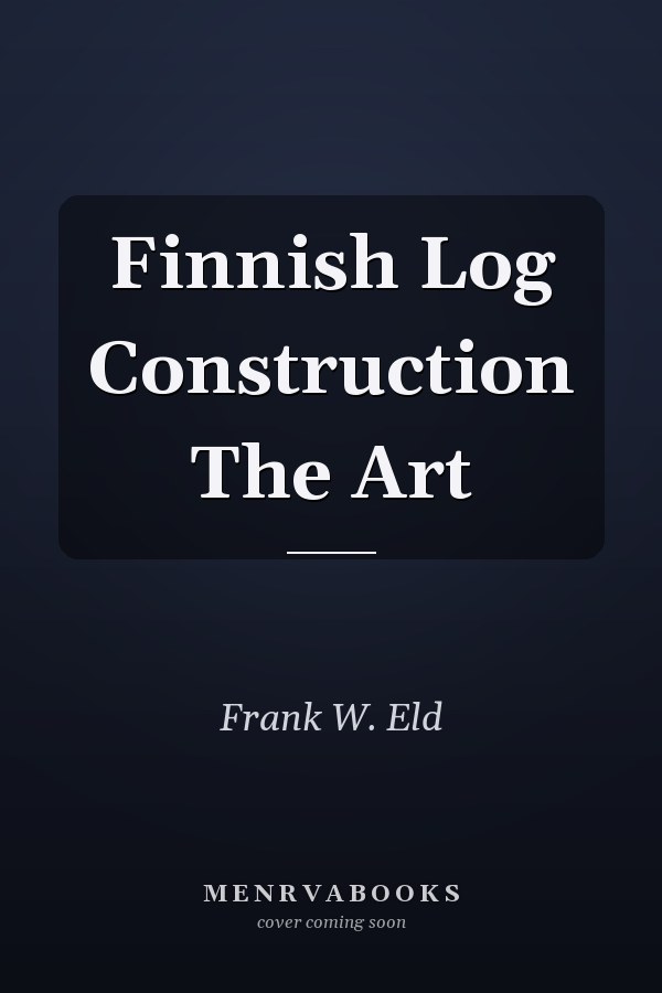 Finnish Log Construction The Art