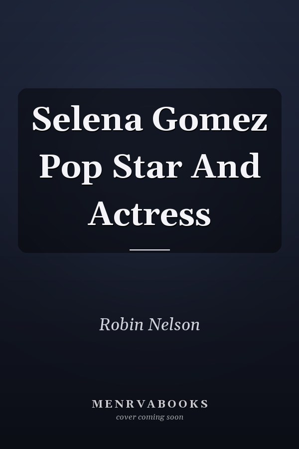 Selena Gomez Pop Star And Actress