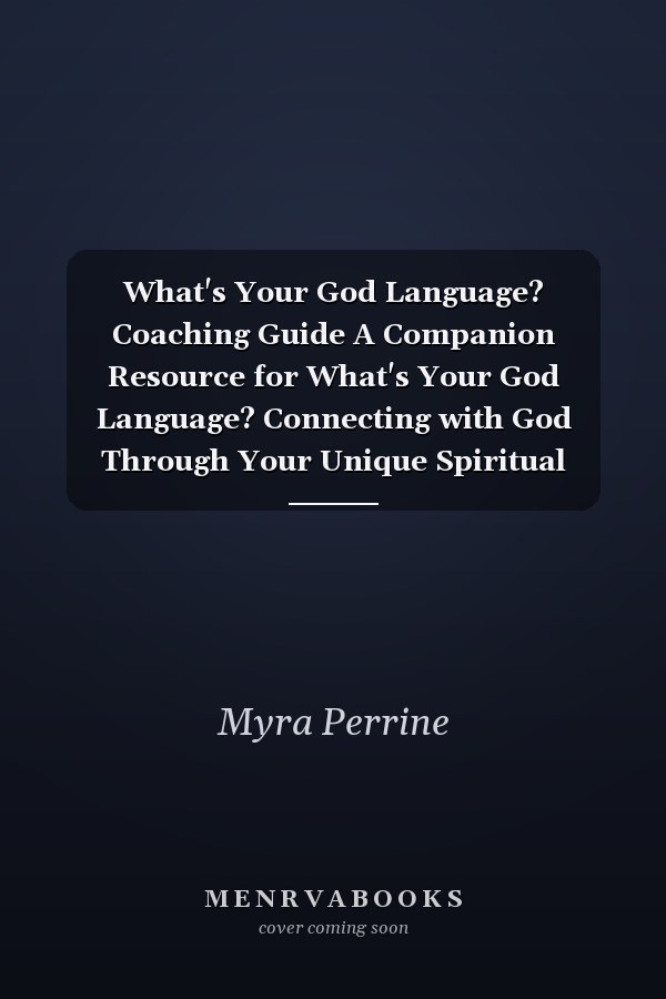What's Your God Language? Coaching Guide A Companion Resource for What's Your God Language? Connecting with God Through Your Unique Spiritual Temperament