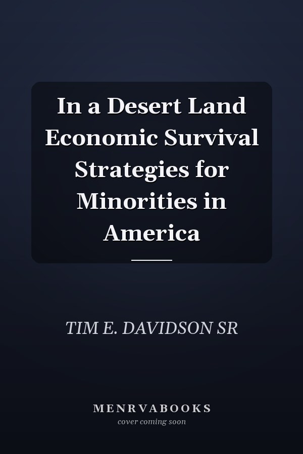 In a Desert Land Economic Survival Strategies for Minorities in America