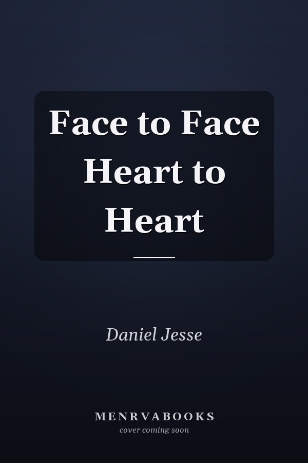 Face to Face Heart to Heart