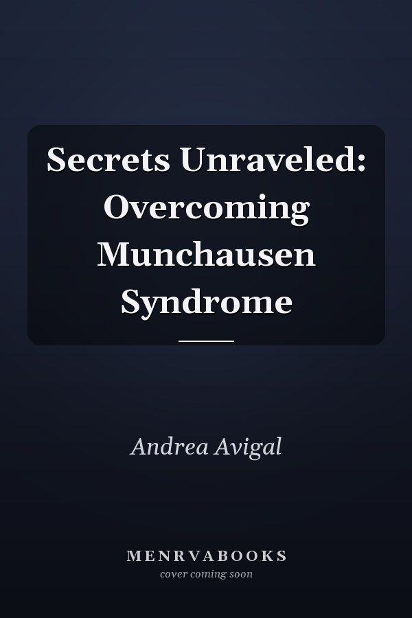 Secrets Unraveled: Overcoming Munchausen Syndrome