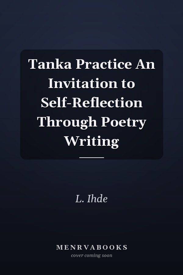 Tanka Practice An Invitation to Self-Reflection Through Poetry Writing