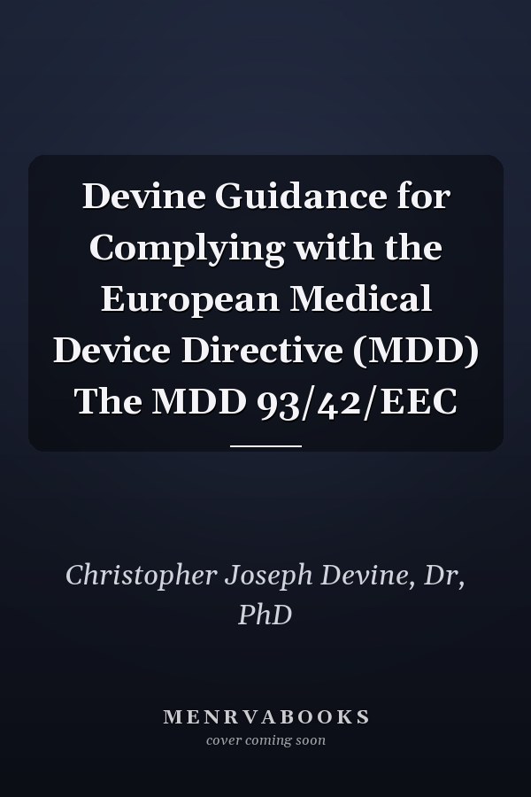 Devine Guidance for Complying with the European Medical Device Directive (MDD) The MDD 93/42/EEC