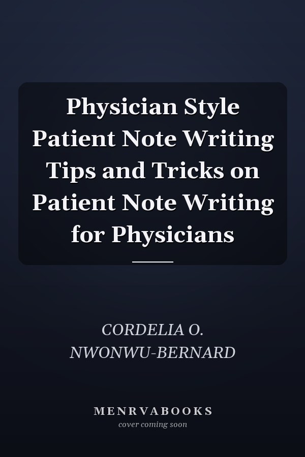Physician Style Patient Note Writing Tips and Tricks on Patient Note Writing for Physicians