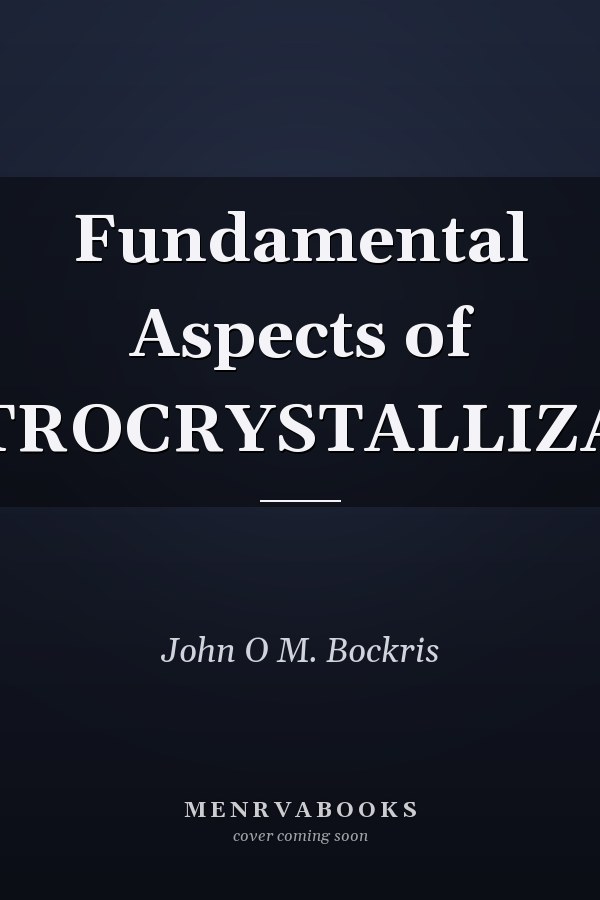 Fundamental Aspects of ELECTROCRYSTALLIZATION