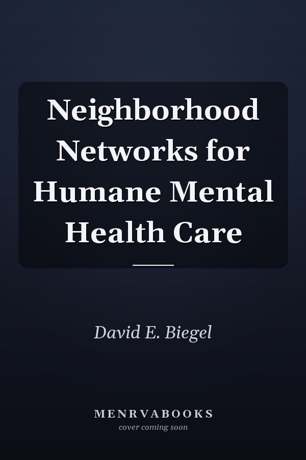 Neighborhood Networks for Humane Mental Health Care