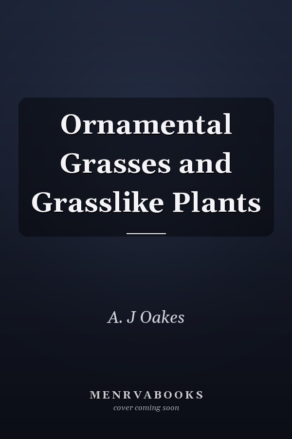 Ornamental Grasses and Grasslike Plants