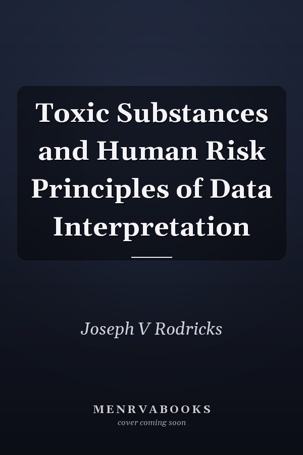 Toxic Substances and Human Risk Principles of Data Interpretation