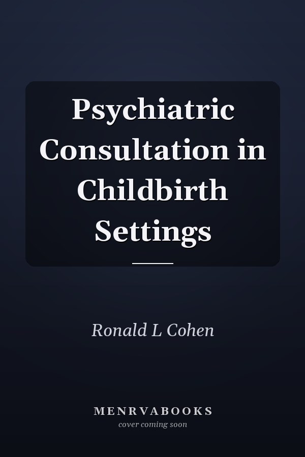 Psychiatric Consultation in Childbirth Settings