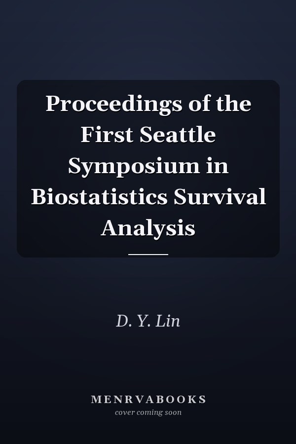 Proceedings of the First Seattle Symposium in Biostatistics Survival Analysis