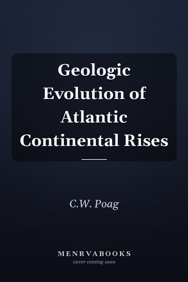 Geologic Evolution of Atlantic Continental Rises