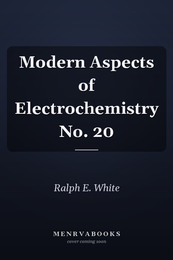 Modern Aspects of Electrochemistry No. 20