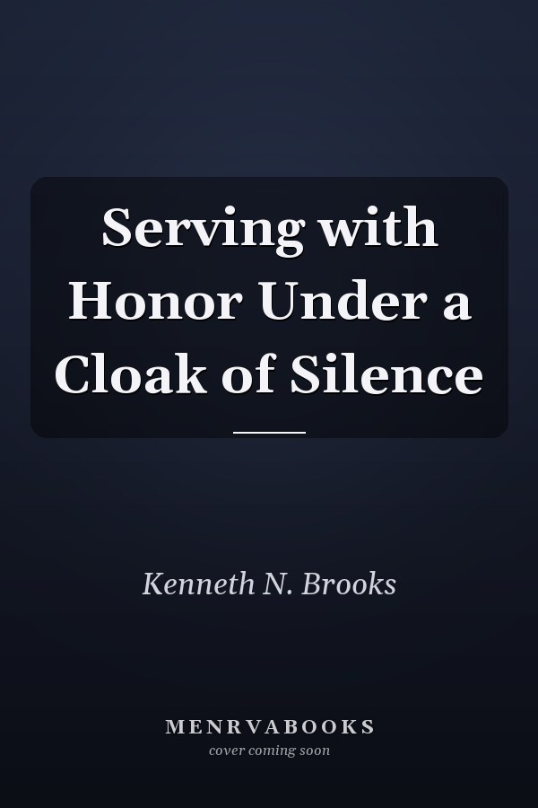 Serving with Honor Under a Cloak of Silence