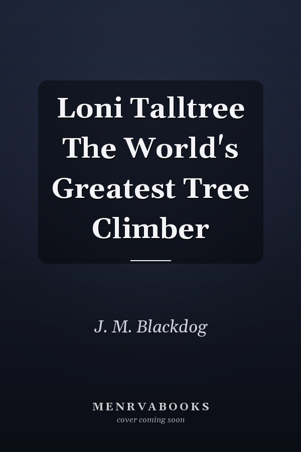 Loni Talltree The World's Greatest Tree Climber