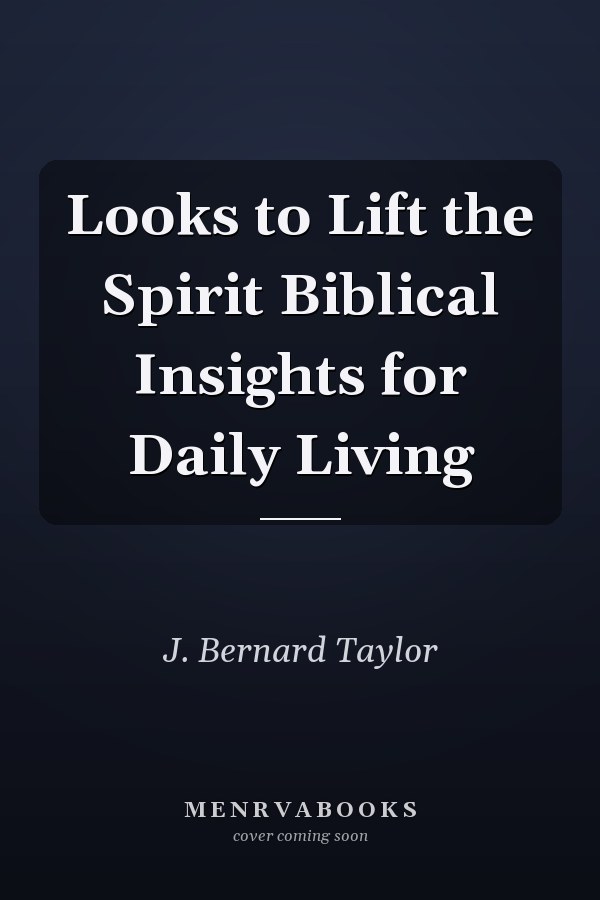 Looks to Lift the Spirit Biblical Insights for Daily Living