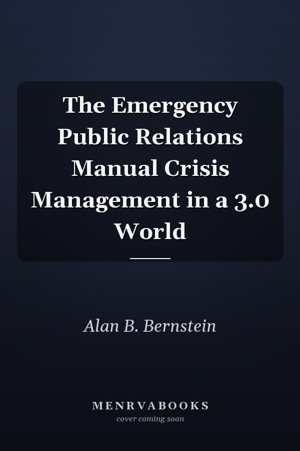 The Emergency Public Relations Manual Crisis Management in a 3.0 World
