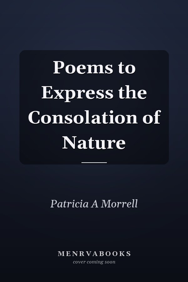 Poems to Express the Consolation of Nature