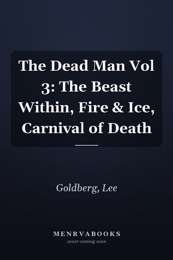 The Dead Man Vol 3: The Beast Within, Fire & Ice, Carnival of Death
