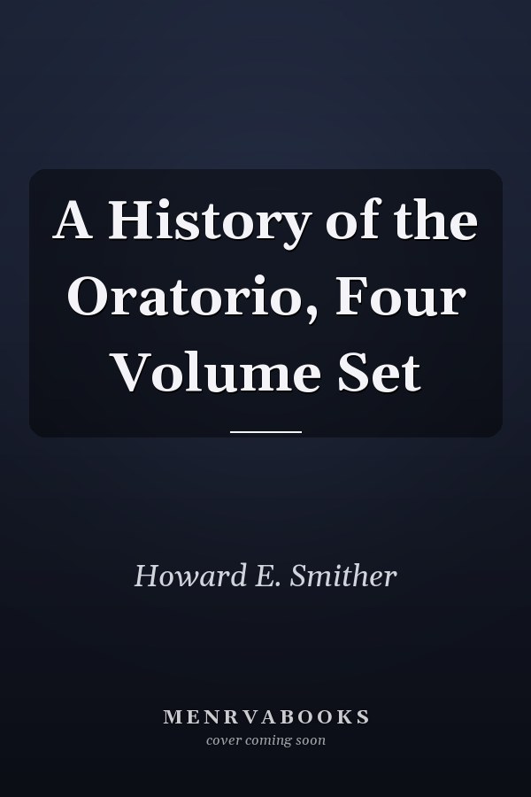 A History of the Oratorio, Four Volume Set