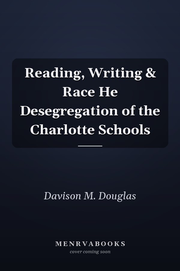 Reading, Writing & Race He Desegregation of the Charlotte Schools